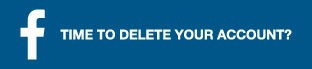Time to delete your account?